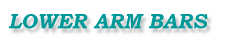 LOWER ARM BARS 